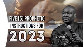 5 PROPHETIC INSTRUCTIONS FOR 2023  APOSTLE JOSHUA SELMAN [upl. by Thomson]