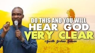 DO THIS AND YOU WILL HEAR GOD VERY CLEAR  APOSTLE JOSHUA SELMAN [upl. by Nelad]