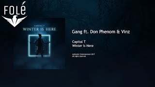 Capital T  Gang ft Don Phenom amp Vinz WINTER IS HERE [upl. by Romine34]