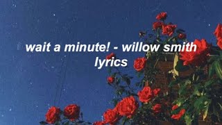 wait a minute  willow smith lyrics [upl. by Nod]