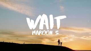 Maroon 5  Wait Lyrics [upl. by Schuh]