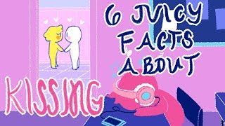 6 Juicy Facts About Kissing [upl. by Cavuoto]