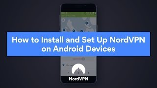 How to Install and Set Up NordVPN on Android Devices [upl. by Assereht]