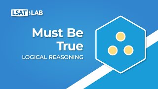 Must Be True  LSAT Logical Reasoning [upl. by Cates156]