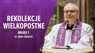 REKOLEKCJE WIELKOPOSTNE 2024  Nauka 1  ks Adam Adamski [upl. by Carman]