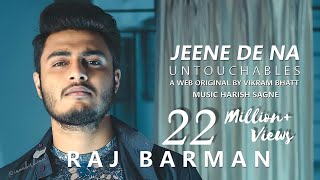 Jeene De Na  Untouchables  Raj Barman  Harish Sagne  A Web Original By Vikram Bhatt [upl. by Dlabihcra]