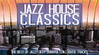 TOP 55 JAZZ HOUSE CLASSICS NON STOP 3 HOURS [upl. by Becky]