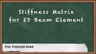 Stiffness Matrix for 2D Beam Element  Introduction to Finite Element Method [upl. by Oel600]