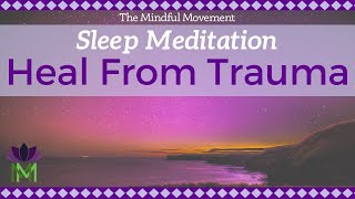 Healing Trauma Sleep Meditation  Mindful Movement [upl. by Pani]