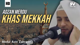 Adzan Mekkah  Abdul Aziz Zahrani [upl. by Avehstab634]