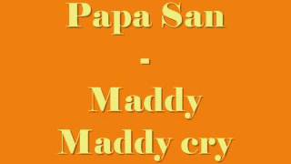 Papa San  Maddy maddy cry [upl. by Neitsirk]