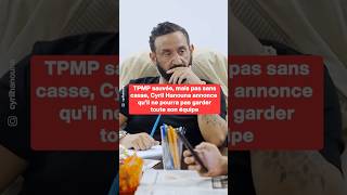 TPMP sauvée mais pas sans casse Cyril Hanouna annonce qu’il ne pourra pas garder toute son équipe [upl. by Malin]