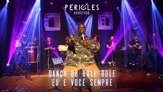 PÉRICLES  DANÇA DO BOLE BOLE  EU E VOCÊ SEMPRE ACÚSTICO  VÍDEO OFICIAL [upl. by Sawyer]