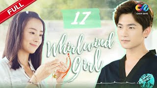 【ENG SUB】EP17《Whirlwind Girl 旋风少女 S1》 Starring Yang Yang  Hu Bingqing【China Zone  English】 [upl. by Liban]