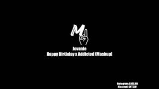 Jovanie  Happy Birthday x Addicted Feliz Cumpleanos Mashup [upl. by Zorine308]