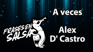 A veces letra  Alex d castro Frases en Salsa [upl. by Assilana614]