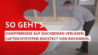 Dampfbremse auf Dachboden verlegen  Luftdichtsystem RockTect  ROCKWOOL [upl. by Ettelimay]