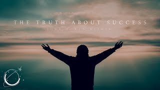 The Truth About Success  Motivational Video [upl. by Dodd]