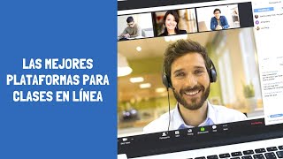 LAS MEJORES PLATAFORMAS VIRTUALES PARA CLASES EN LINEA [upl. by Orv]