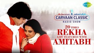 Carvaan Classic Radio Show  20 Times Rekha Got Featured With Amitabh Bachchan  Dekha Ek Khwab [upl. by Filippo]