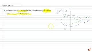 Find the maximum area of an isosceles triangle inscribed in the ellipse x2a2y2b2 [upl. by Grimbald]