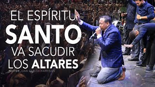 EL ESPIRITU SANTO VA SACUDIR LOS ALTARES  PASTOR JUAN CARLOS HARRIGAN [upl. by Ynavoeg626]