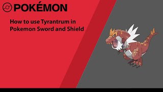 How to use Tyrantrum in Pokemon Sword and Shield Tyrantrum Moveset [upl. by Gyatt628]