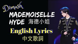 Dimash Kudaibergen “Mademoiselle Hyde” English Lyrics 迪玛希 “海德小姐” 中文歌词  Healing Music [upl. by Eniamrehs443]