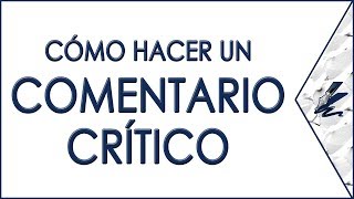 ¿Cómo hacer un comentario crítico  Lengua y Literatura [upl. by Calla]