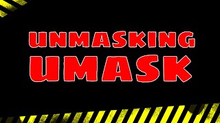 Unmasking the Linux Umask [upl. by Papageno29]