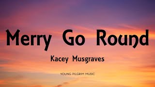 Kacey Musgraves  Merry Go Round Lyrics [upl. by Alegnat]