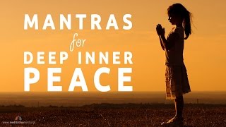 Mantras for Deep Inner Peace  8 Powerful Mantras [upl. by Hauhsoj]